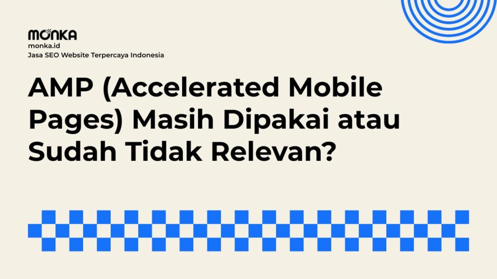 Dampak Menghapus AMP (Accelerated Mobile Pages)