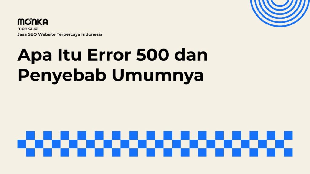Mengapa Kode Error 500 Sangat Berbahaya Bagi Performa Website