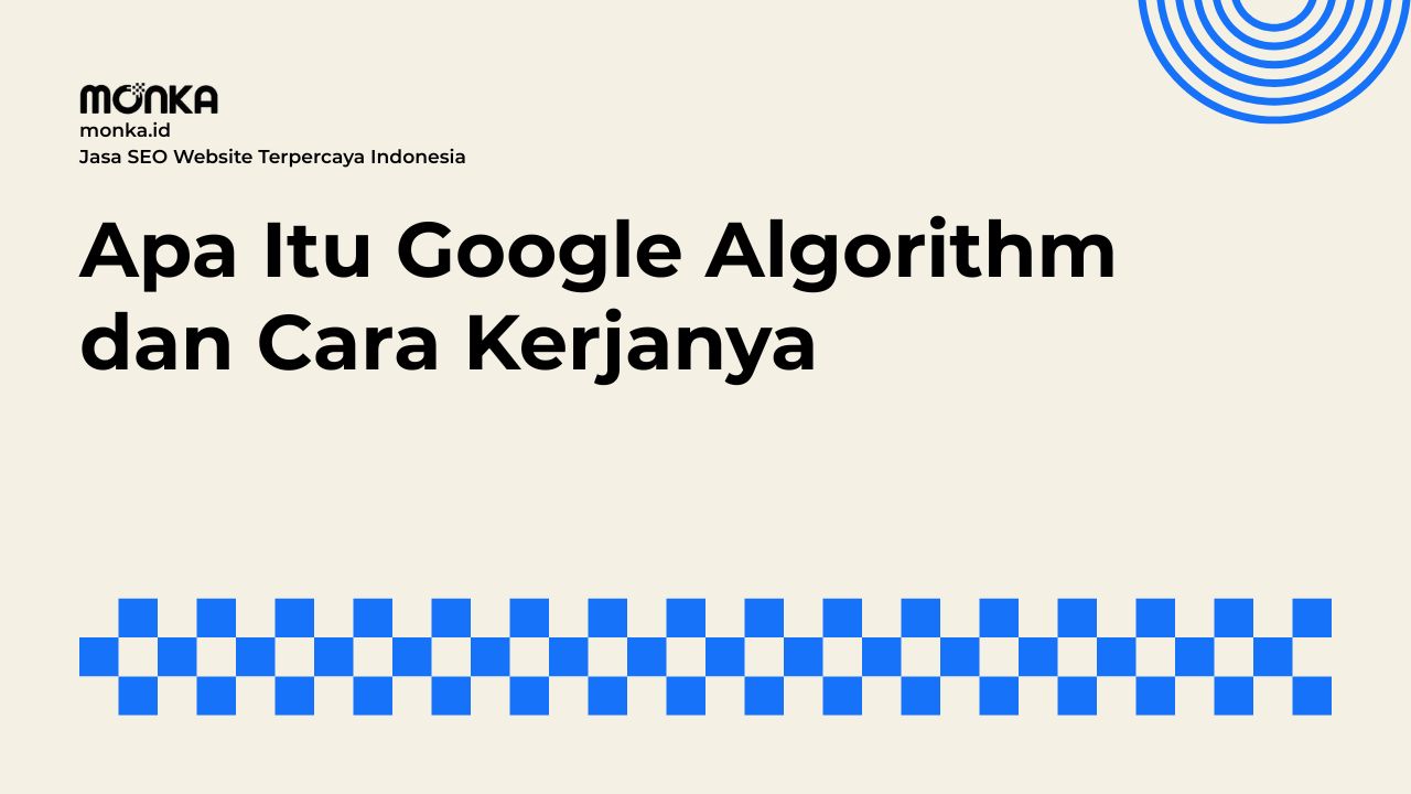 Mengapa Google Algorithm Selalu Berubah Setiap Tahun