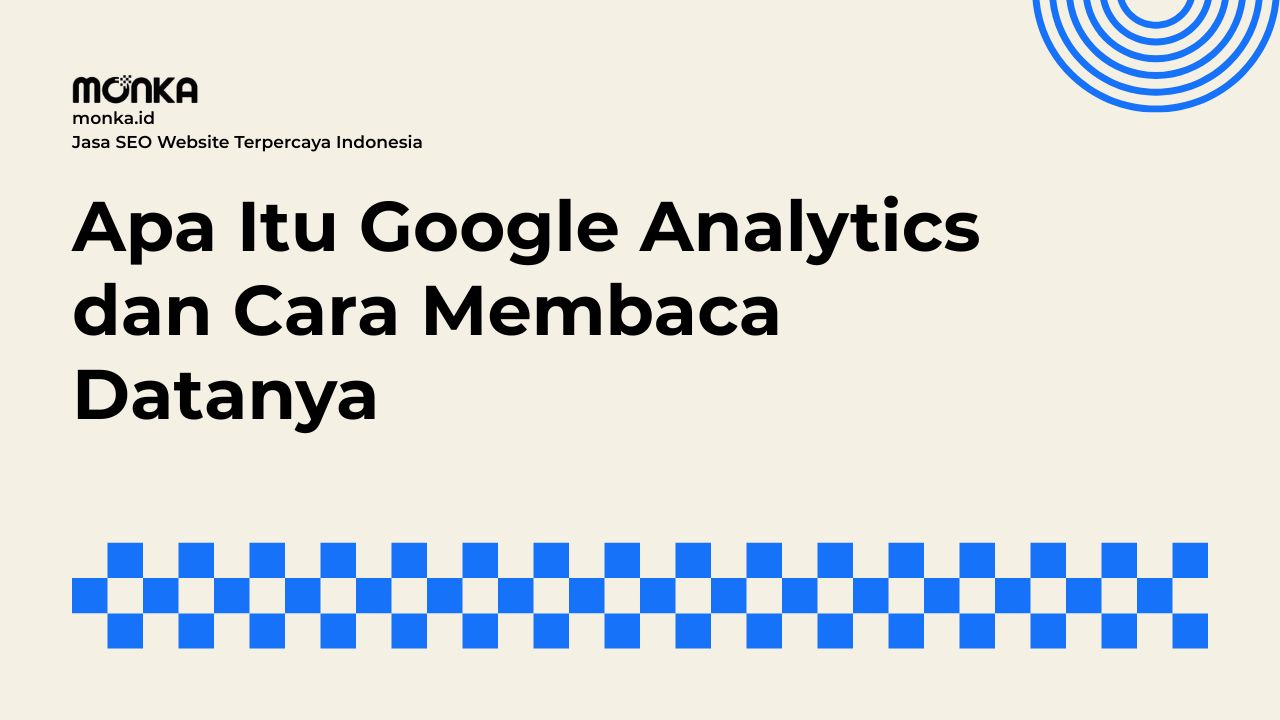 Memahami Fungsi Utama Google Analytics dalam Bisnis Digital