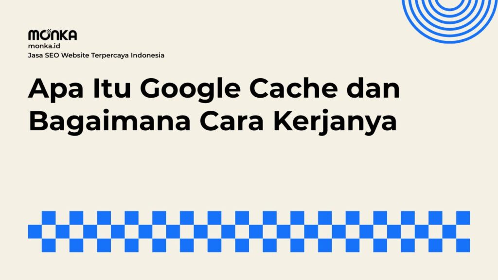 Memahami Fungsi Google Cache dalam Proses Pengindeksan Konten
