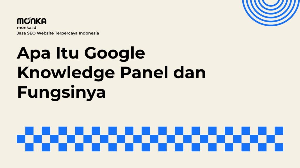 Cara Kerja Google Knowledge Panel Menyajikan Informasi Valid