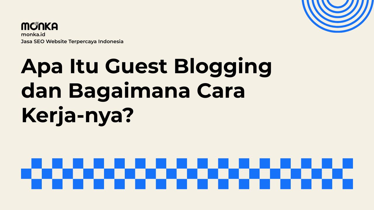 Memahami Skema Kerja Guest Blogging untuk Kebutuhan SEO Bisnis