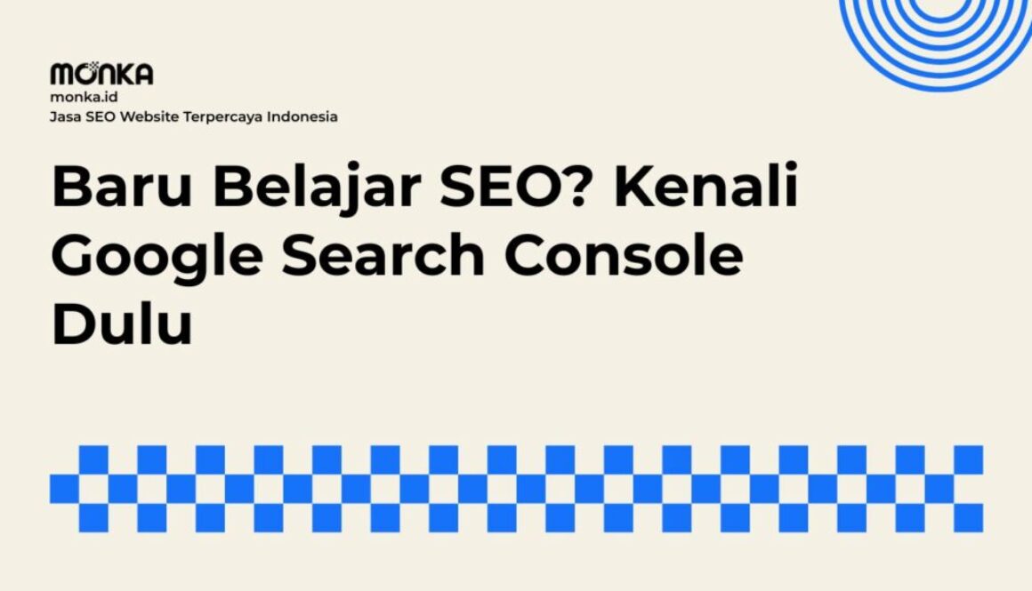 Google Search Console Menjadi Pondasi Utama
