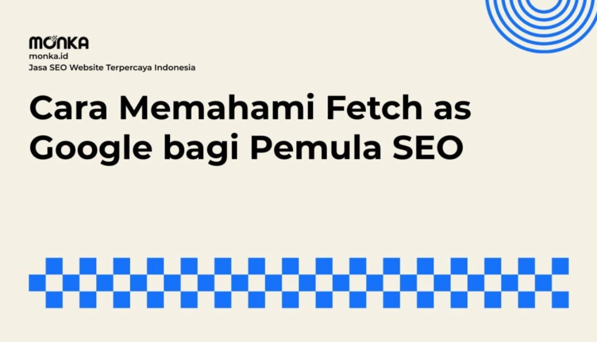 Cara Kerja Fitur Fetch as Google di Search Console