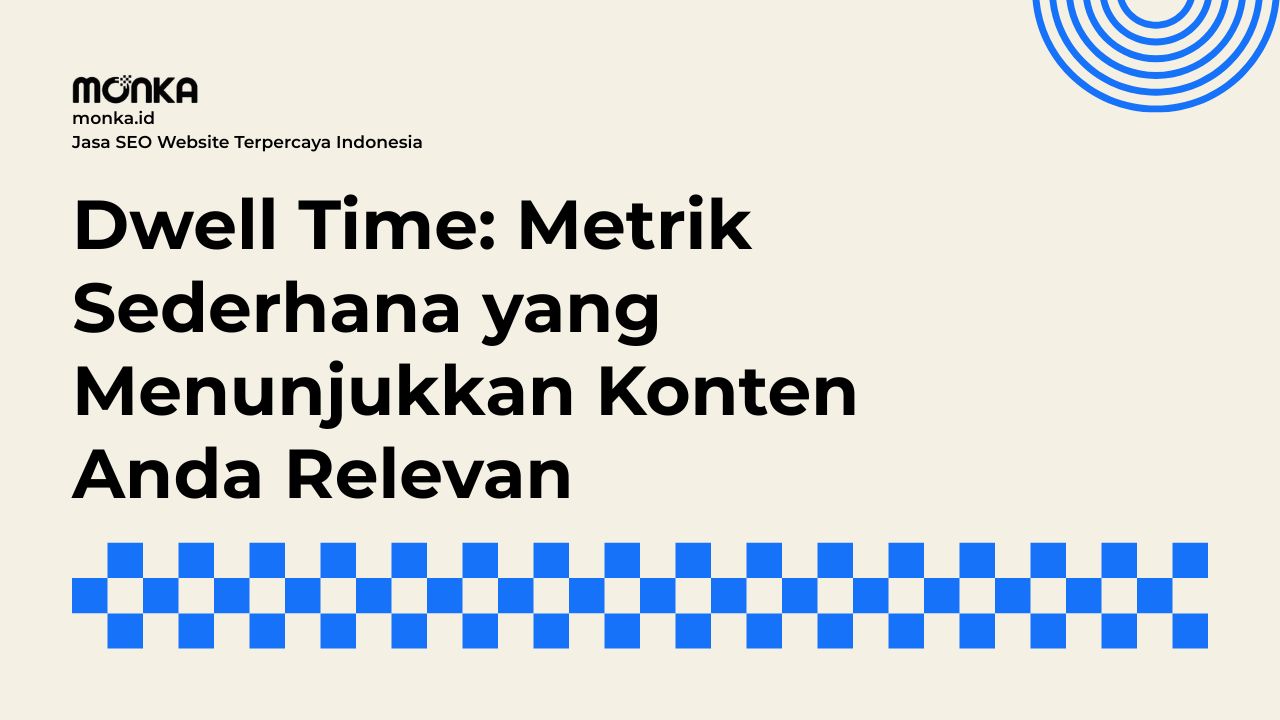 Perbedaan Mendasar Dwell Time dengan Metrik Bounce Rate