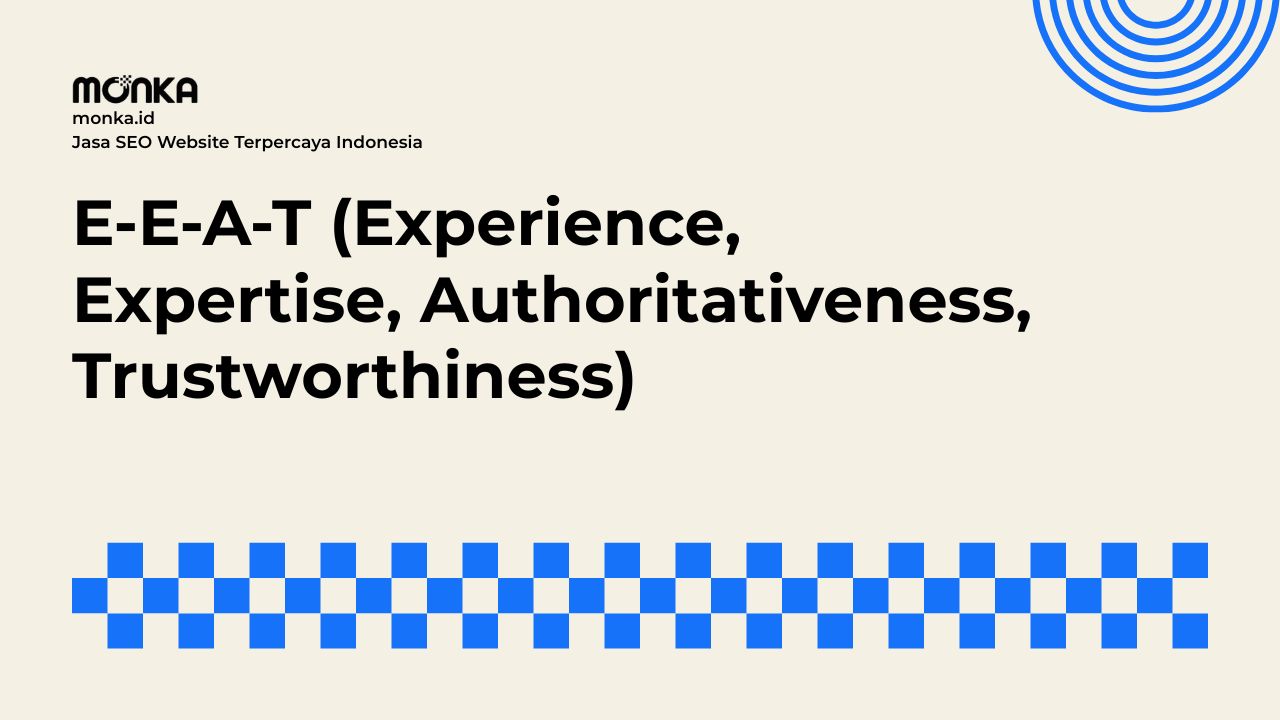 Komponen Penting E-E-A-T (Experience, Expertise, Authoritativeness, Trustworthiness)