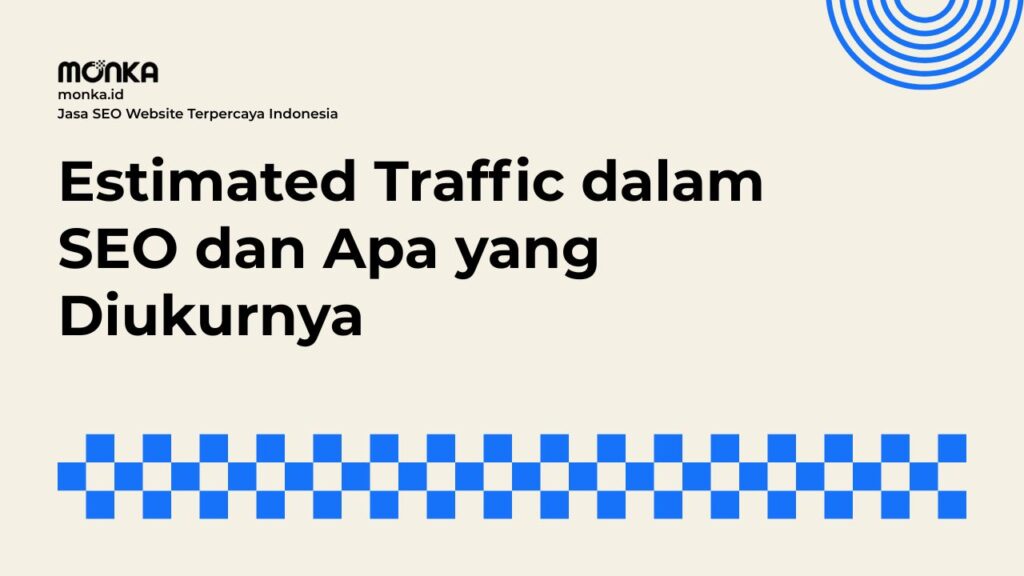 Cara Kerja Estimated Traffic dalam Mengukur Visibilitas Website