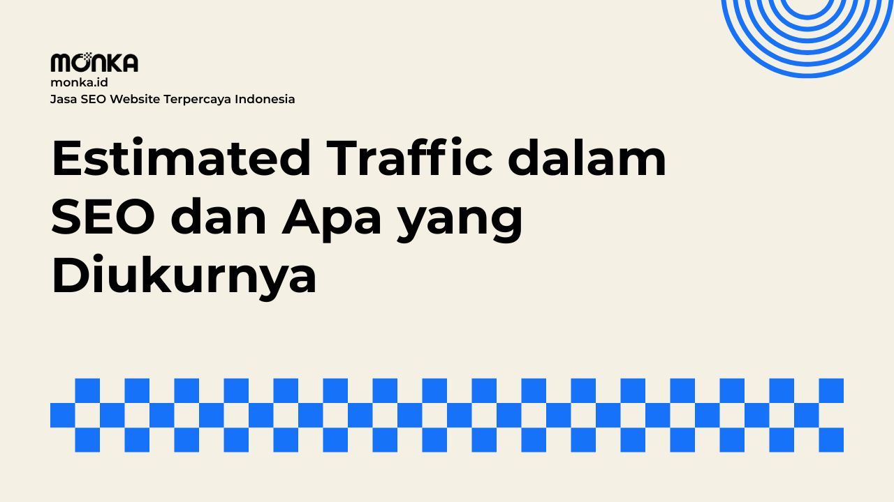 Cara Kerja Estimated Traffic dalam Mengukur Visibilitas Website