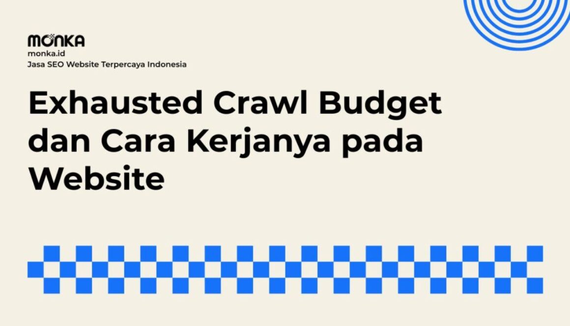 Dampak Buruk Exhausted Crawl Budget Terhadap Visibilitas Bisnis