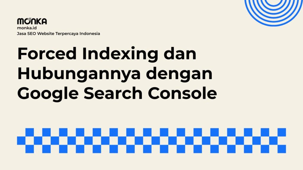 Memahami Cara Kerja Forced Indexing Melalui URL Inspection