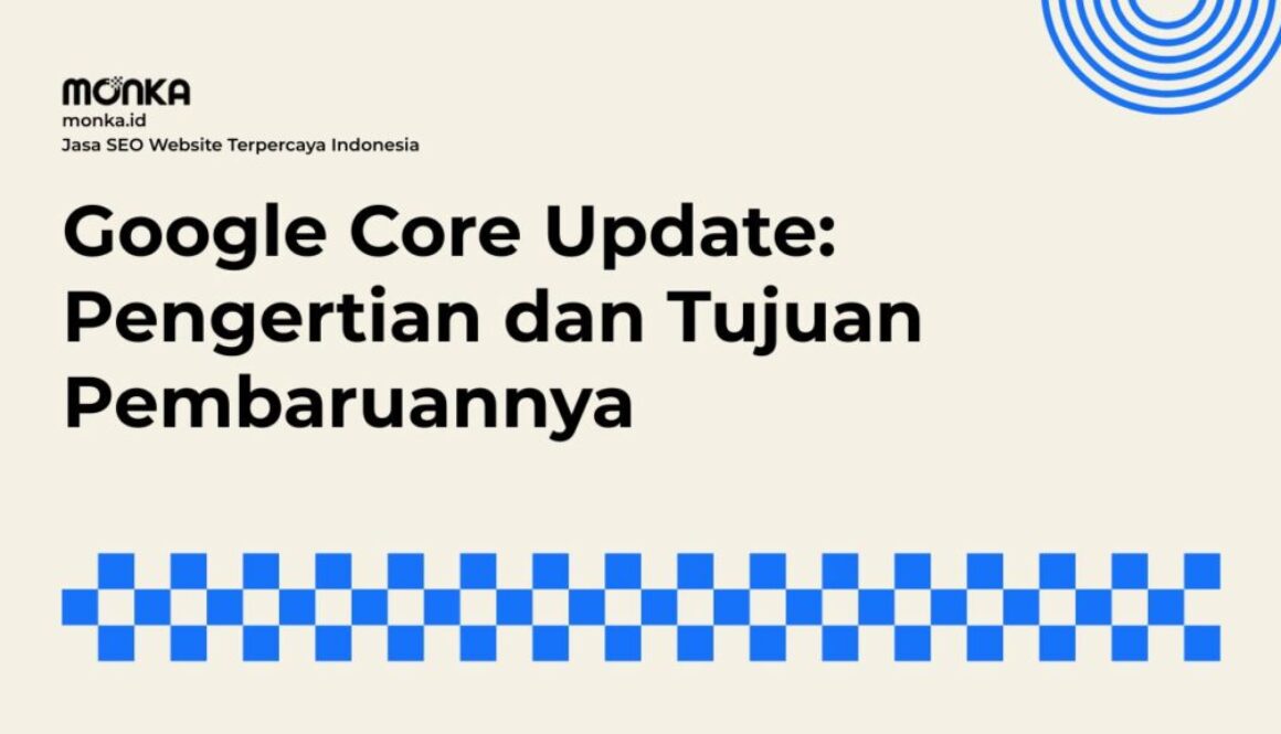 Apa Itu Google Core Update dan Cara Kerjanya