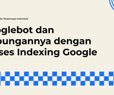Bagaimana Googlebot Bekerja Menjelajahi Jutaan Website Setiap Hari