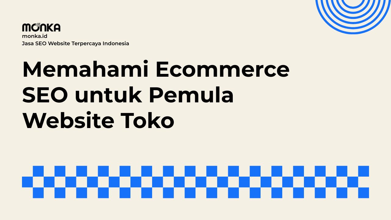 Alasan Utama Ecommerce SEO Menjadi Penentu Keberhasilan Toko Online
