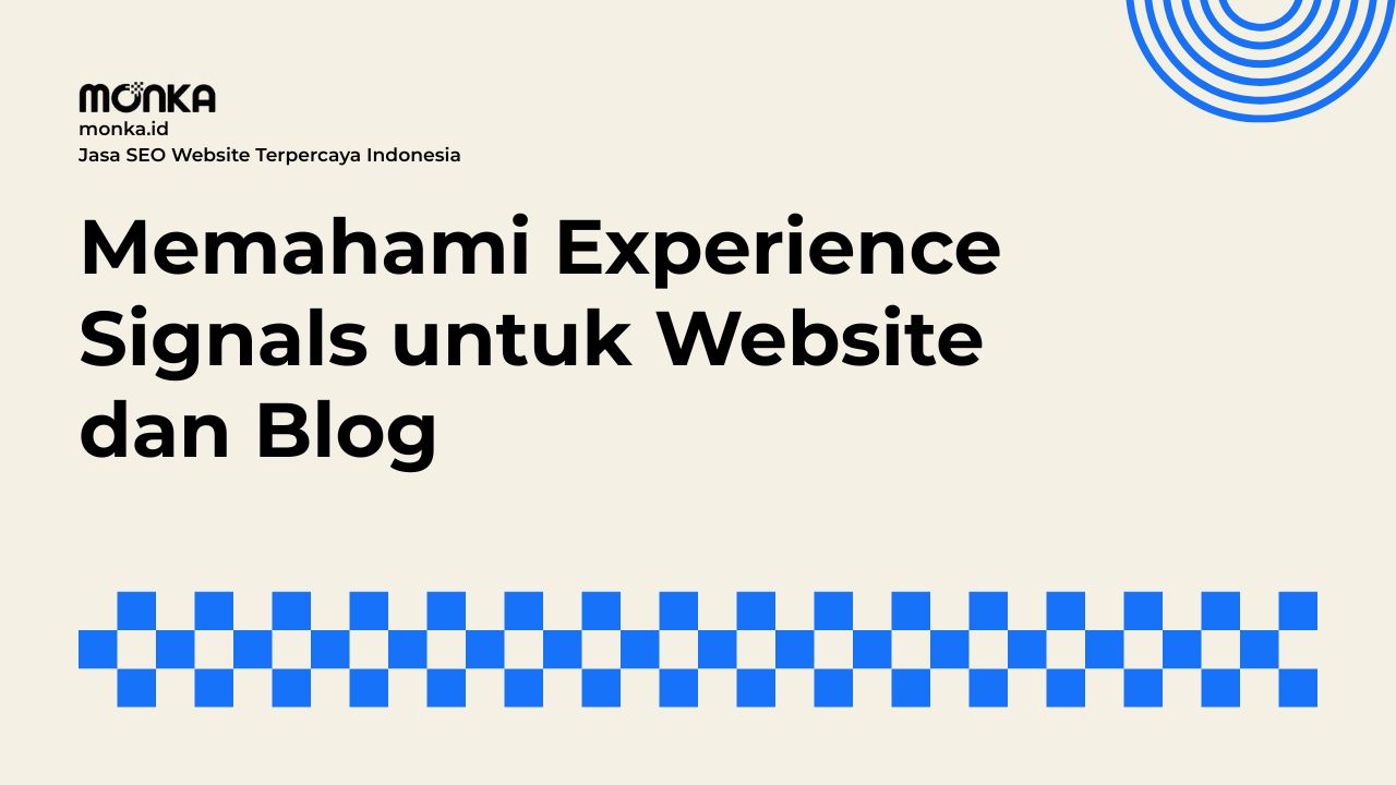 Pengaruh Besar Experience Signals Terhadap Posisi Rank Google