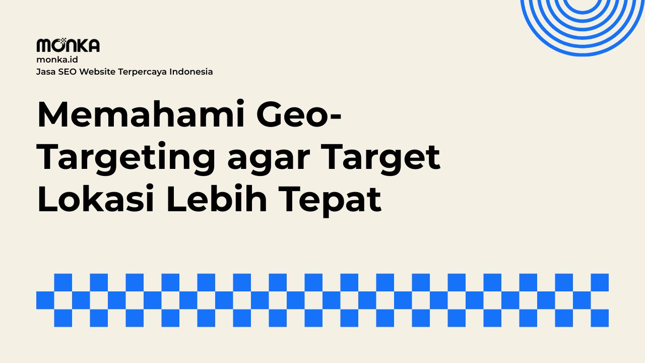 Mengapa Geo-Targeting Mengubah Cara Menjaring Konsumen Lokal