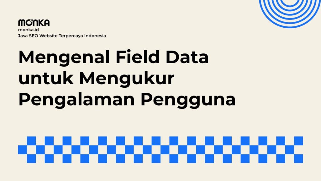Cara Kerja Field Data Menilai Metrik Core Web Vitals