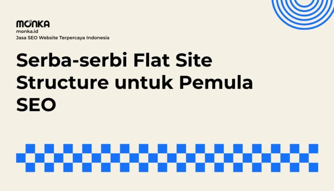 Alasan Mengapa Flat Site Structure Sangat Disukai Google