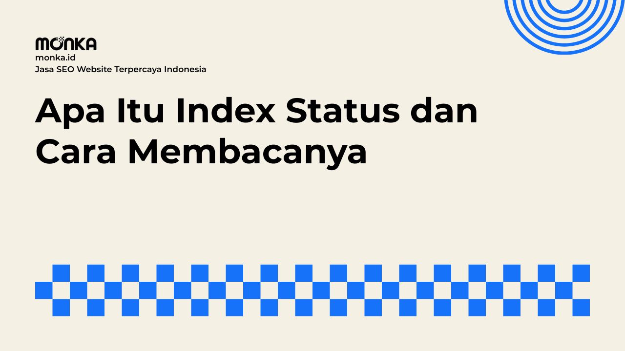 Memahami Cara Kerja Index Status Pada Mesin Pencari