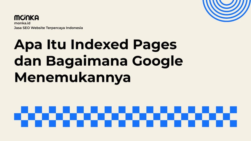 Mengenal Indexed Pages dalam Sistem Kerja Mesin Pencari Google