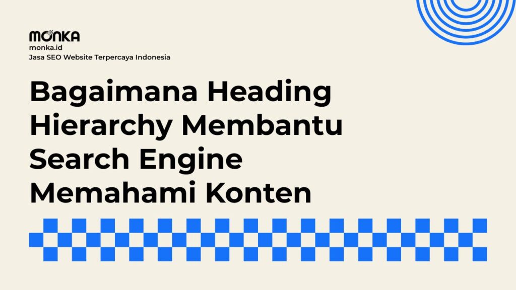 Mengapa Search Engine Membutuhkan Struktur Heading Hierarchy yang Jelas