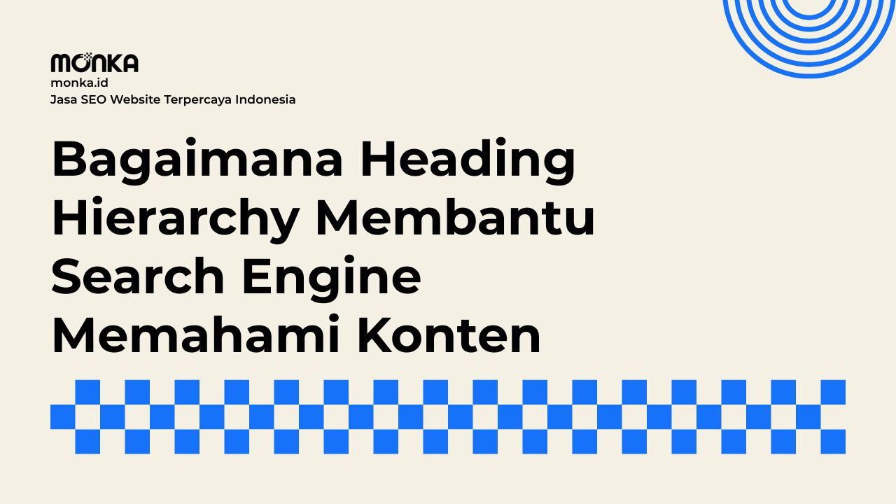 Mengapa Search Engine Membutuhkan Struktur Heading Hierarchy yang Jelas