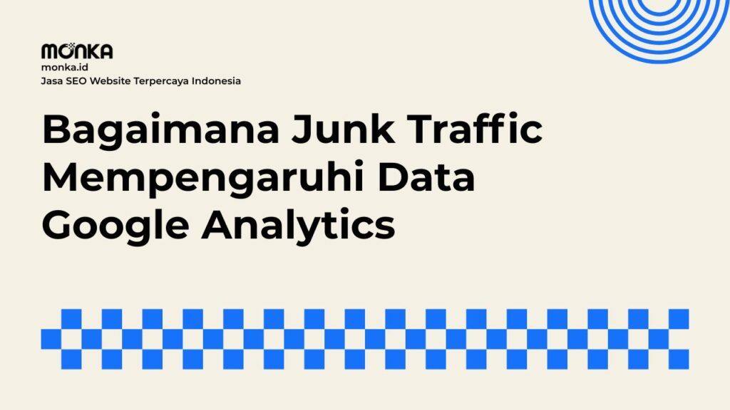 Mengenal Jenis Junk Traffic yang Sering Masuk ke Website