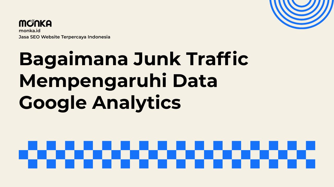 Mengenal Jenis Junk Traffic yang Sering Masuk ke Website