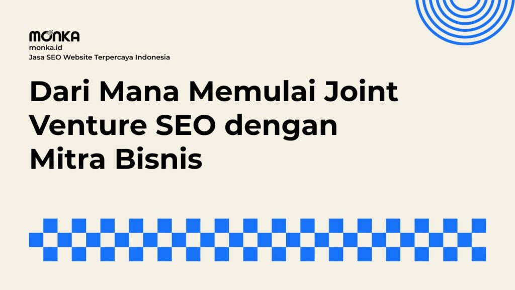 Dinamika Pencarian Google yang Mendorong Lahirnya Joint Venture SEO