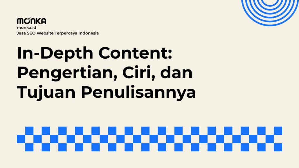 Pengertian In-Depth Content dalam Praktik SEO