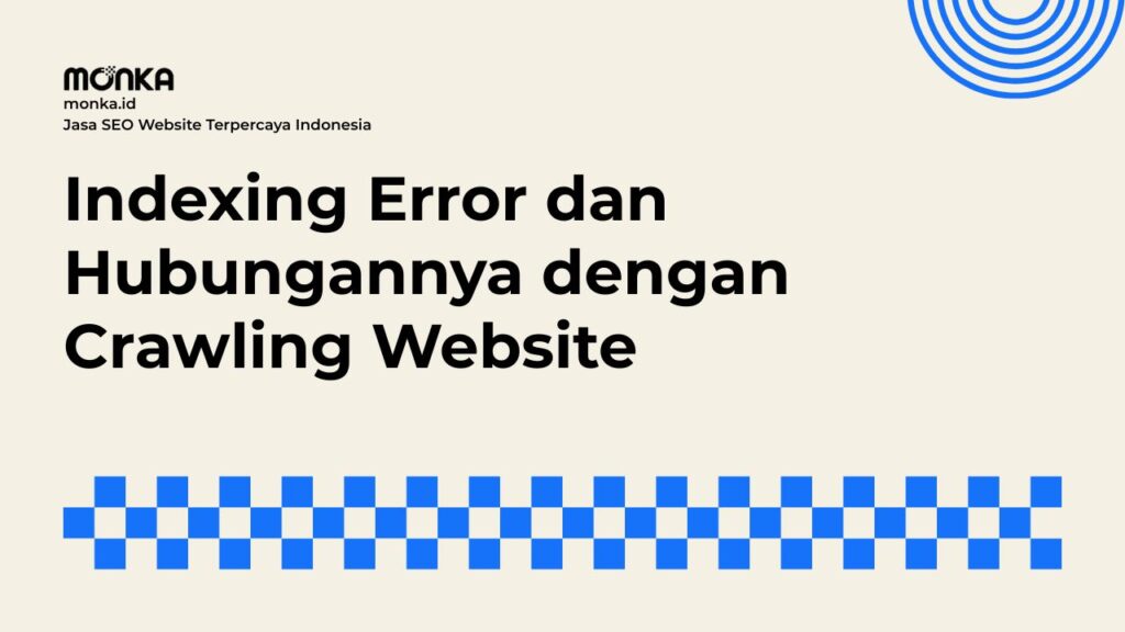 Kaitan Erat Antara Crawling dan Indexing Error