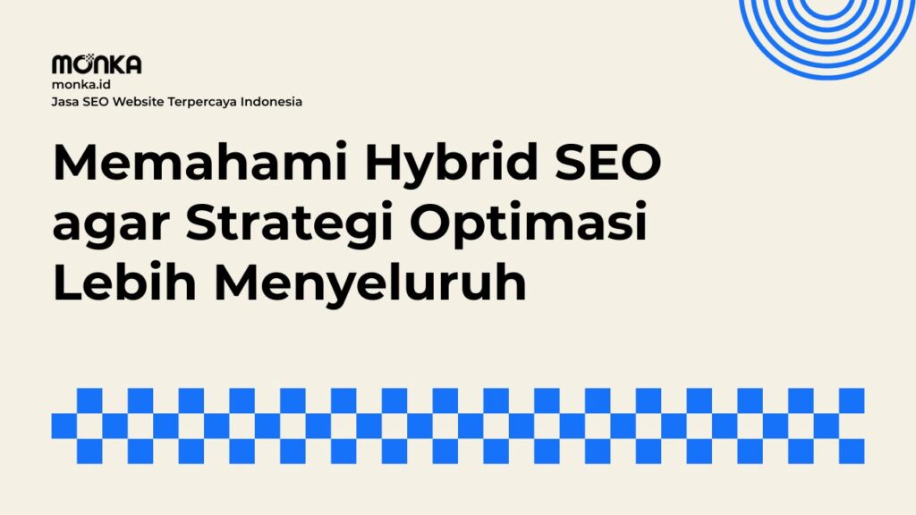 Mengapa Pendekatan Hybrid SEO Menjadi Standar Baru Optimasi