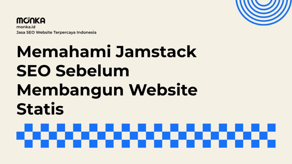 Alasan Jamstack SEO Membutuhkan Pendekatan Berbeda Dari CMS Tradisional