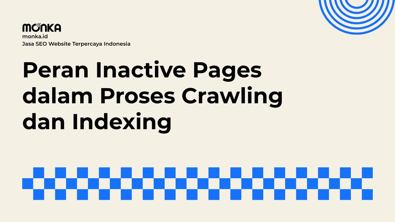 Pengaruh Inactive Pages Terhadap Efisiensi Crawling Website Anda