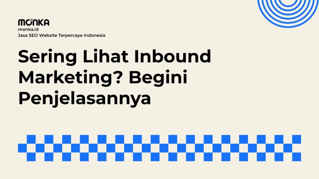 Mengapa Inbound Marketing Menjadi Pendekatan Strategis Bagi Bisnis