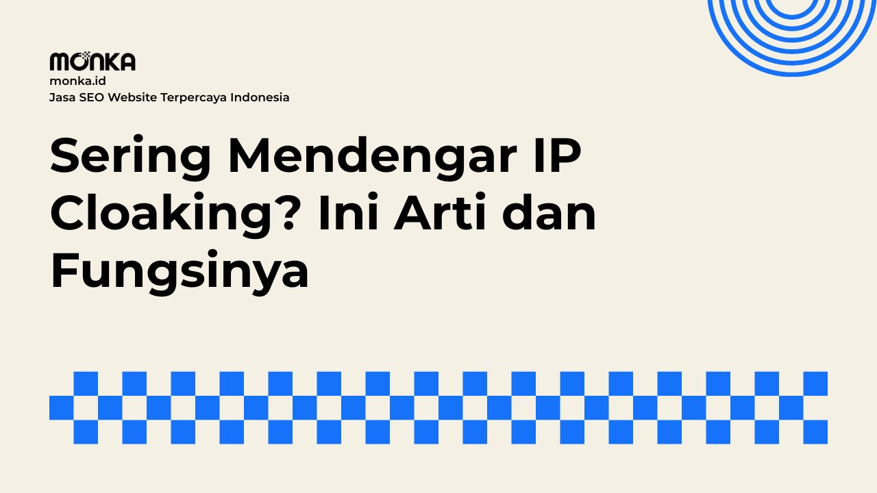 Bagaimana IP Cloaking Bekerja Memanipulasi Mesin Pencari Google
