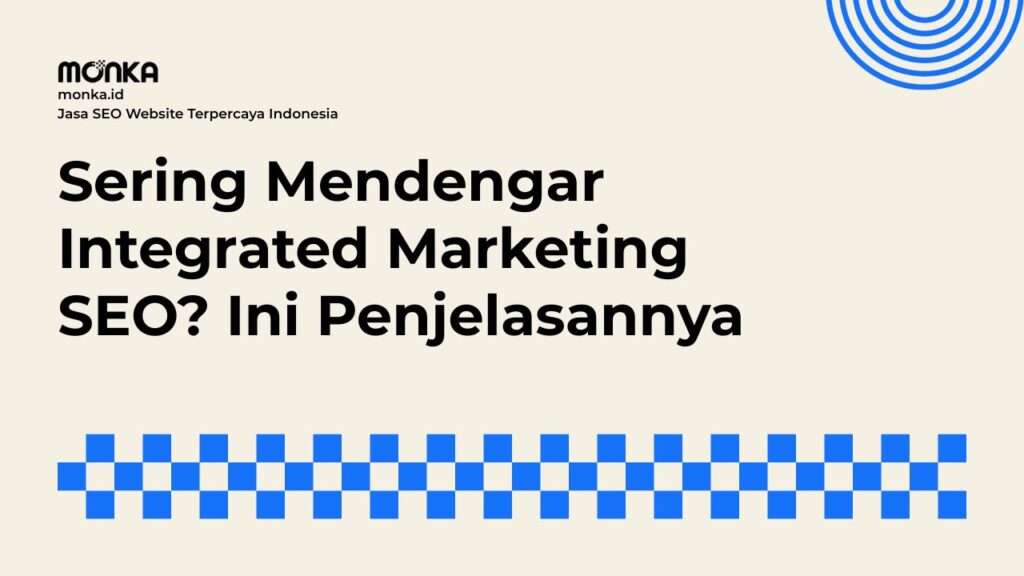 Cara Kerja Integrated Marketing SEO dalam Ekosistem Digital