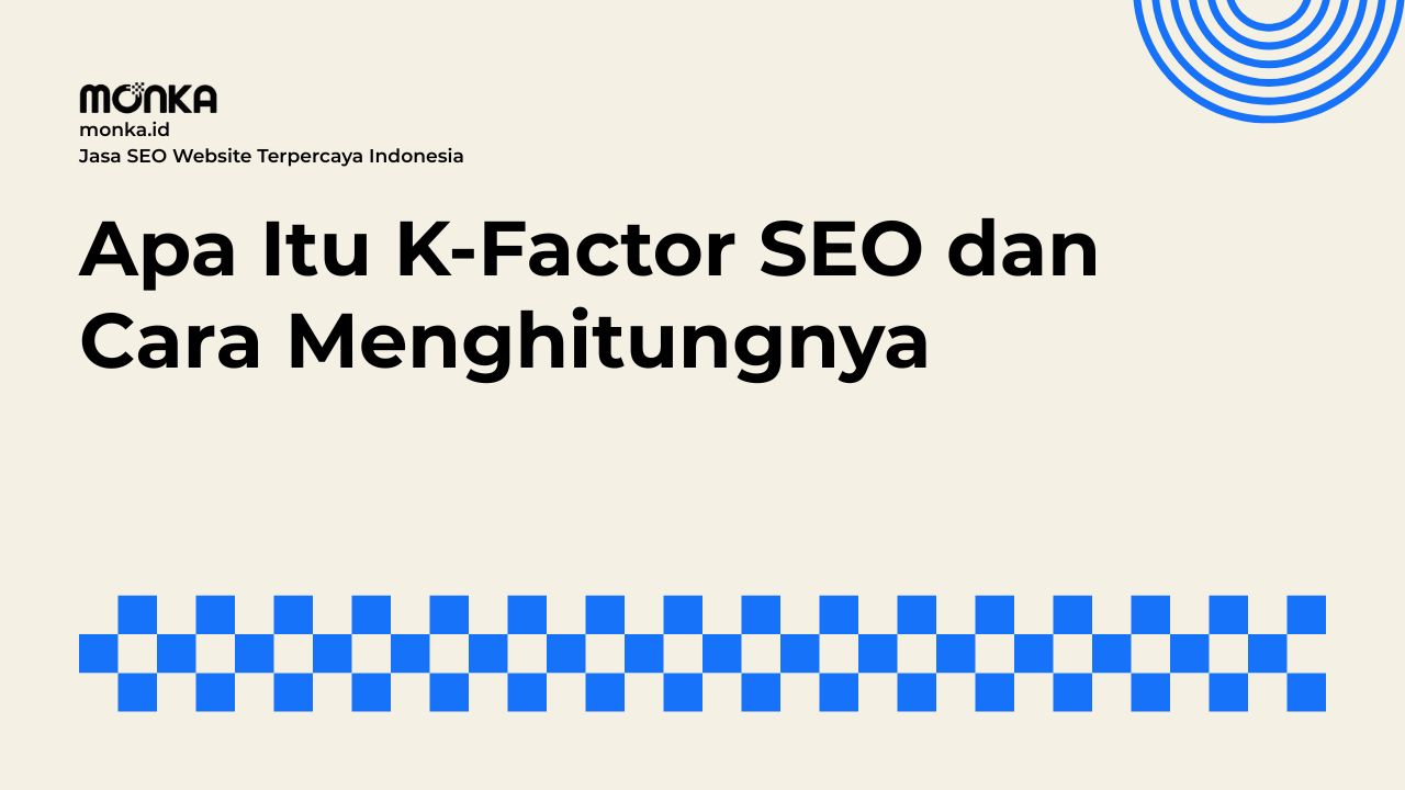 Memahami Konsep K-Factor SEO Dalam Pertumbuhan Organik
