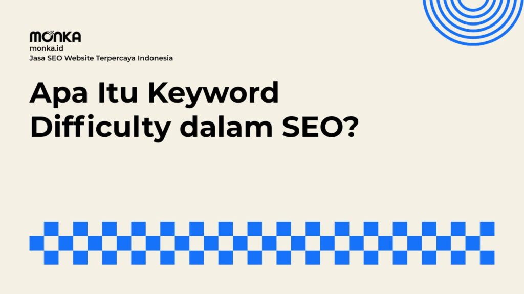 Memahami Fungsi Keyword Difficulty Dalam Strategi Konten