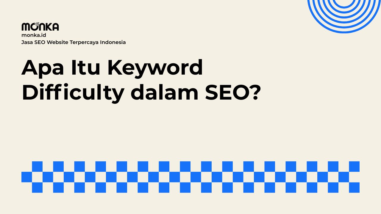 Memahami Fungsi Keyword Difficulty Dalam Strategi Konten