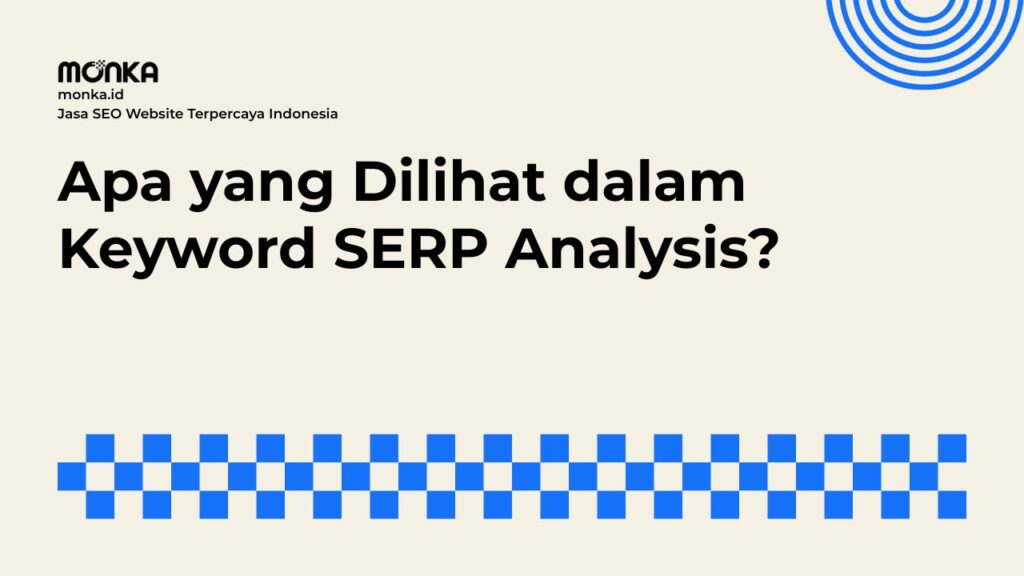 Memahami Search Intent Berdasarkan Tampilan Keyword SERP Analysis