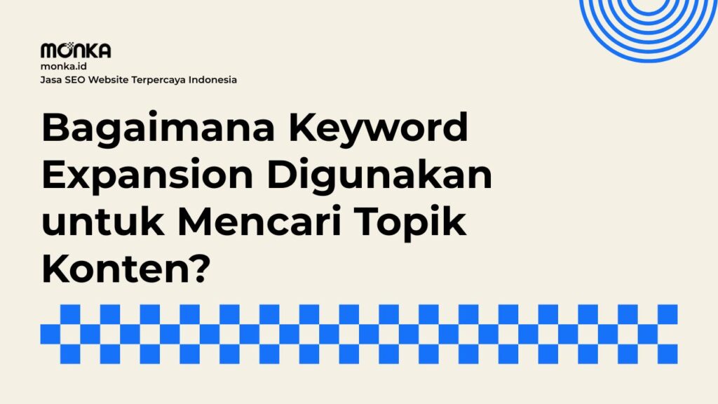 Memahami Dasar Keyword Expansion dalam Riset Konten Modern