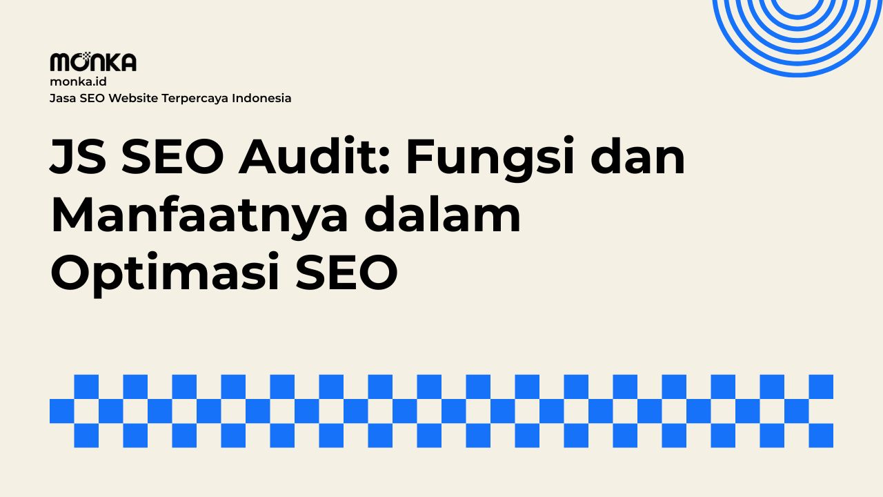Mengapa Layanan JS SEO Audit Sangat Dibutuhkan Bisnis