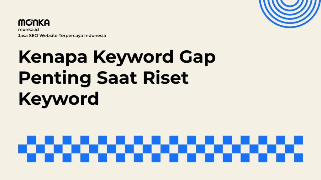 Alasan Utama Membutuhkan Analisis Keyword Gap dalam Riset Keyword