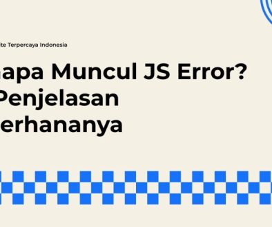 Penyebab Utama Kenapa Halaman Website Mengalami JS Error