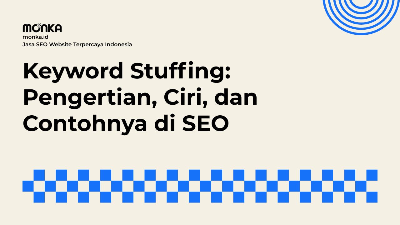 Memahami Praktik Keyword Stuffing dan Alasan Google Membencinya