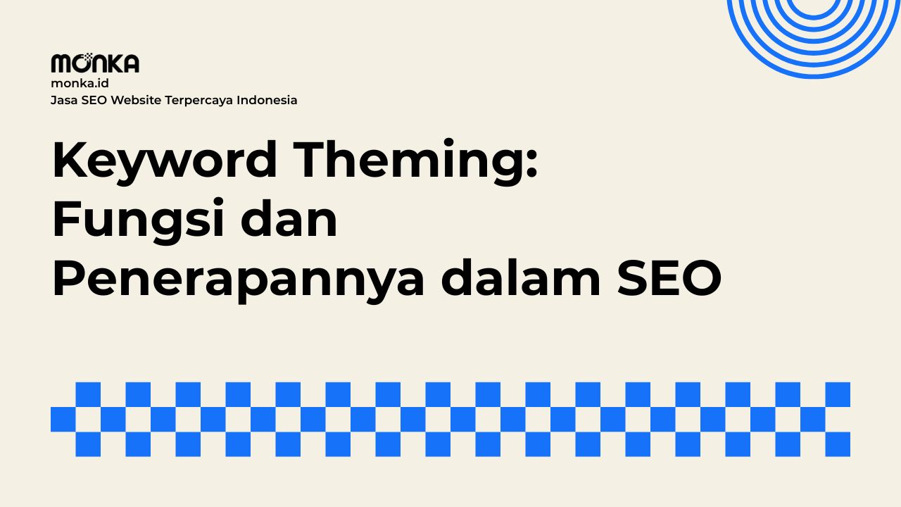 Cara Kerja Keyword Theming Membantu Algoritma Google