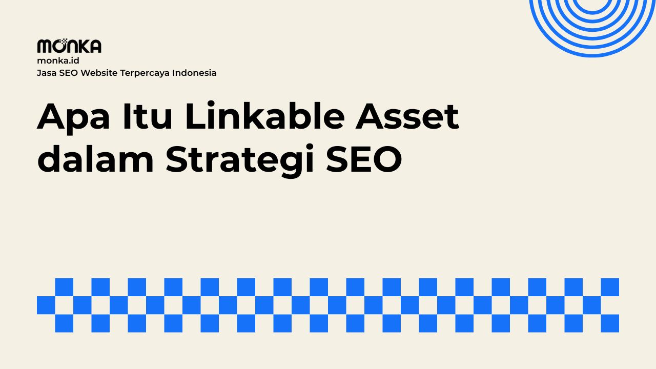 Alasan Linkable Asset Menjadi Kunci Utama Link Building