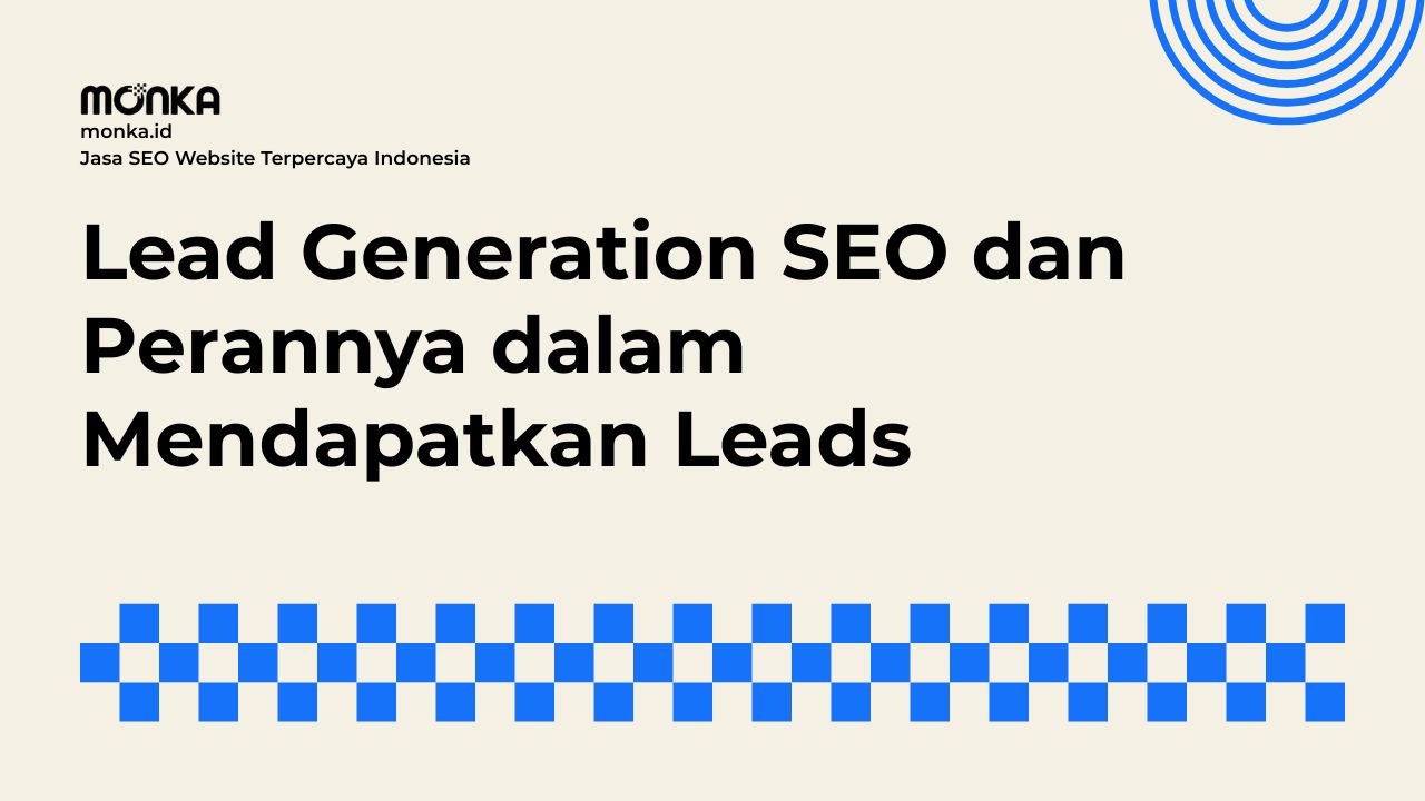 Mengapa Lead Generation SEO Sangat Efektif Menghasilkan Prospective Client