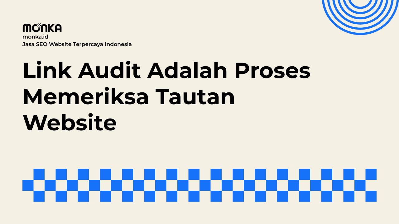 Mengapa Perusahaan Perlu Menjalankan Link Audit Website Secara Berkala